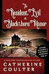 The Resident Evil at Blackthorn Manor by Catherine Coulter