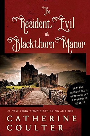 The Resident Evil at Blackthorn Manor (Grayson Sherbrooke's Otherworldly Adventures Book 2)