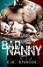 Bad Nanny (The Bad Nanny Trilogy #1)