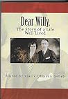 Dear Willy, The True Story of a Life Well Lived by Claire Ohlsson Geheb