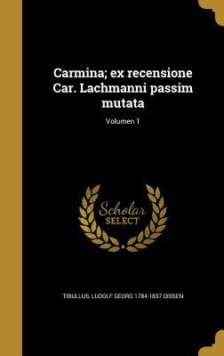 Carmina; ex recensione Car. Lachmanni passim mutata; Volumen 1