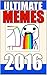 Memes: The Best Memes of 2016 - Funny Memes: Internet Meme Humor At Its Best - Comedy Books