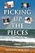 Picking Up the Pieces by Marilyn Wouters