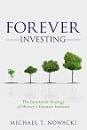 Forever Investing: The Investment Strategy of History's Greatest Investors Forever Investing: The Investment Strategy of History's Greatest Investors
