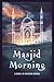 Masjid Morning: A Novel