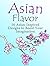 Asian Flavor: 50 Asian-Insp...