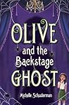 Olive and the Backstage Ghost by Michelle Schusterman