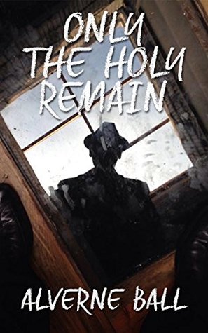 Only The Holy Remain (Kindle Edition)