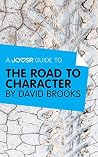 A Joosr Guide to… The Road to Character by David Brooks A Joosr Guide to… The Road to Character by David Brooks