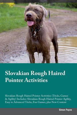 Slovakian Rough Haired Pointer Activities Slovakian Rough Haired Pointer Activities (Tricks, Games & Agility) Includes: Slovakian Rough Haired Pointer ... Advanced Tricks, Fun Games, plus New Content