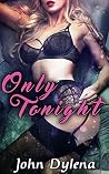 Only Tonight Only Tonight