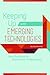 Keeping Up with Emerging Technologies: Best Practices for Information Professionals