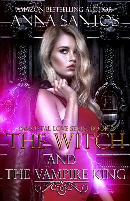 The Witch And The Vampire King Immortal Love 2 By Anna Santos