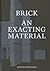 Brick. An Exacting Material