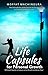 Life Capsules for Personal Growth: 50 Growth Capsules to Make You Utilize Life with Confidence, Now!