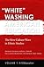 "White" Washing American Education: The New Culture Wars in Ethnic Studies [2 volumes]