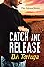 Catch and Release (The Rele...