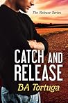 Catch and Release (The Release, #3) Catch and Release (The Release, #3)