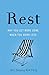Rest: Why You Get More Done...