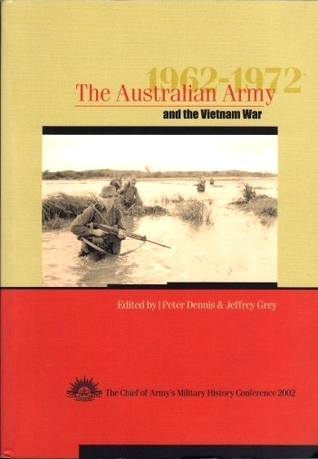The Australian Army and the Vietnam War 1962-1972: The Chief of Army's Military History Conference 2002 (Paperback)