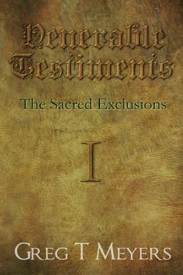 Venerable Testaments: The Sacred Exclusions (Volume I)
