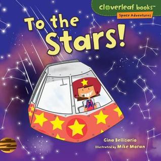 To the Stars! (Cloverleaf Books ™ ― Space Adventures)