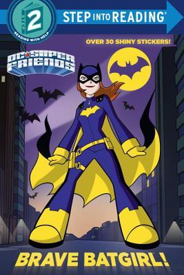 Brave Batgirl! (DC Super Friends) (Step into Reading)