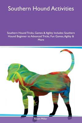 Southern Hound Activities Southern Hound Tricks, Games & Agility Includes: Southern Hound Beginner to Advanced Tricks, Fun Games, Agility & More