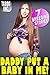Daddy Put a Baby In Me!  by Taboo Inc.