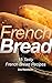 French Bread: 15 Tasty Fren...