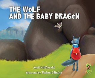 The Wolf and the Baby Dragon: (Feel Brave Series) (The Feel Brave Series)
