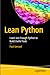 Lean Python: Learn Just Enough Python to Build Useful Tools