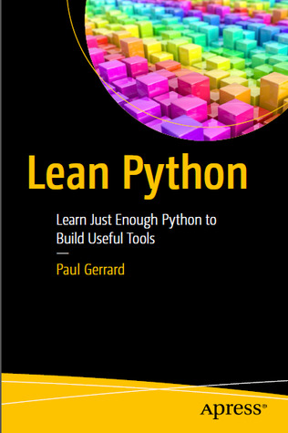 Lean Python: Learn Just Enough Python to Build Useful Tools (Paperback)