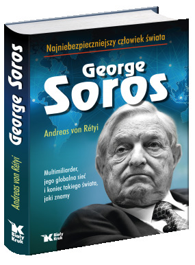George Soros. Najniebezpieczniejszy człowiek świata