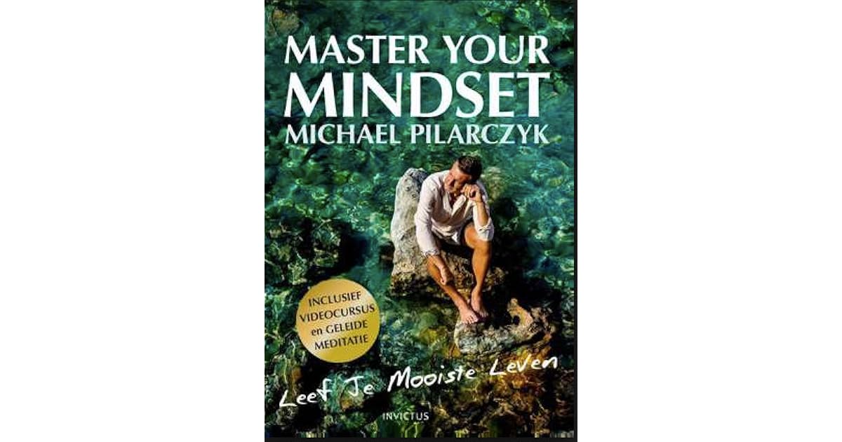 Master your mindset by Michael Pilarczyk