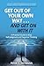 Get Out of Your Own Way... and Get On With It: A Practical Guide to Stop Self-Judgment and Negative Thinking