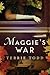 Maggie's War by Terrie Todd