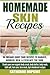 Homemade Skin Remedies: Nat...