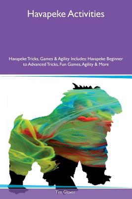 Havapeke Activities Havapeke Tricks, Games & Agility Includes: Havapeke Beginner to Advanced Tricks, Fun Games, Agility & More