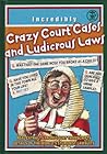 Crazy Court Cases and Ludicrous Laws - Real extracts from court transcripts.