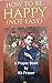 How To Be Happy (Not Easy)..........A Prayer Book by Kit Fraser