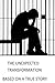 The Unexpected Transformation: Based on a True Story