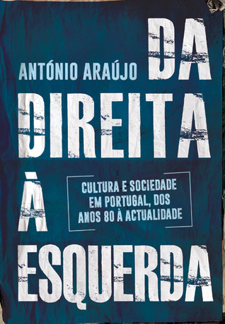 Da Direita à Esquerda: Cultura e Sociedade em Portugal, Dos Anos 80 à Actualidade (Paperback)