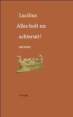 Alles holt nu achteruit! Satiren, verzamelde fragmenten (Bibliotheca Latina Archaica, #4)