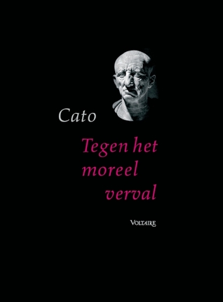 Tegen het moreel verval. Verzamelde prozafragmenten (Bibliotheca Latina Archaica, #5)