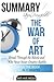 Steven Pressfield's the War of Art: Break Through the Blocks and Win Your Inner Creative Battles Summary