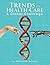 TRENDS in HEALTH CARE: A Global Challenge
