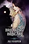 Breaking Bedlam (Beautiful Bedlam #2)
