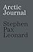 Arctic journal by Stephen Pax Leonard Arctic journal by Stephen Pax Leonard