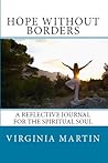 Hope Without Borders: A Reflective Journal For The Spiritual Soul  (Without Borders Inspirational Series, #2)